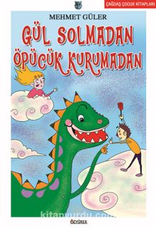 Gül Solmadan Öpücük Kurumadan