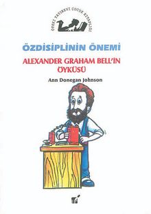 Özdisiplinin Önemi / Alexander Graham Bell'in Öyküsü
