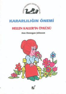 Kararlılığın Önemi / Hellen Kaller'in Öyküsü