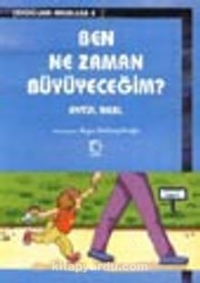 Ben ne Zaman Büyüyeceğim?