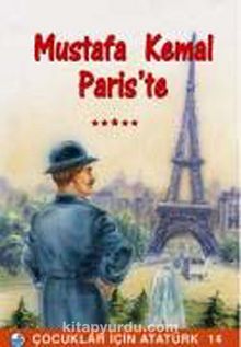 Mustafa Kemal Paris'te / Çocuklar İçin Atatürk