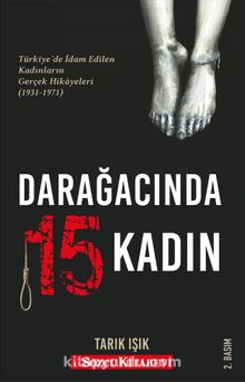 Darağacında 15 Kadın & Türkiye'de İdam Edilen Kadınların Gerçek Hikayeleri (1931-1971)