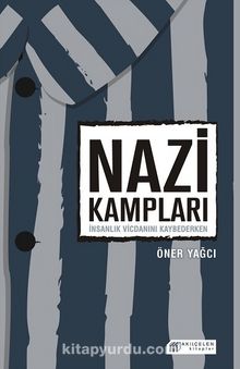 Nazi Kampları & İnsanlık Vicdanını Kaybederken