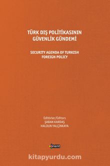 Türk Dış Politikasının Güvenlik Gündemi & Security Agenda Of Turkish Foreign Policy