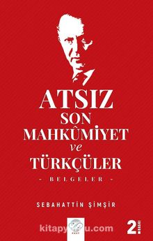 Atsız Son Mahkumiyet ve Türkçüler (Belgeler)