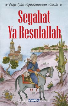 Seyahat Ya Resulallah & Evliya Çelebi Seyahatnamesi’nden Seçmeler