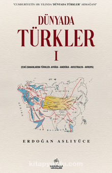 Dünyada Türkler - 1 & Eski Zamanlarda Türkler – Afrika – Amerika – Avustralya – Avrupa