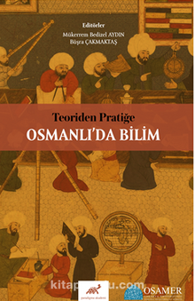 Teoriden Pratiğe Osmanlı’da Bilim