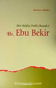 Hz. Ebubekir & Dört Halifeyi Farklı Okumak-1