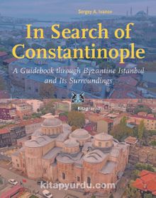 In Search of Constantinople & A Guidebook through Byzantine İstanbul, and Its Surroundings